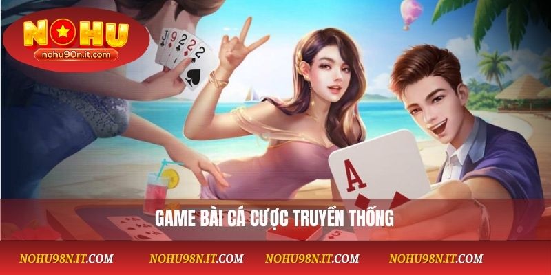Game bài cá cược truyền thống