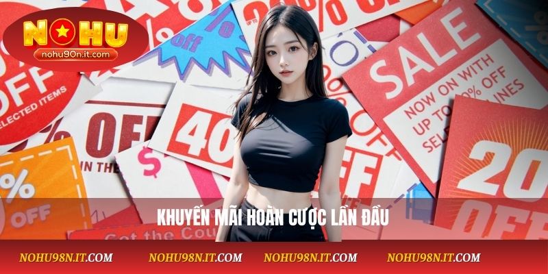 Khuyến mãi hoàn cược lần đầu